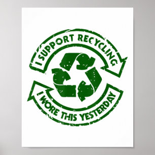 Grappig Recycling Ik droeg dit gisteren Shirten_1 Poster