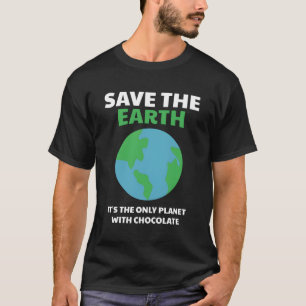 Grappig, red de enige planeet op aarde met chocola t-shirt