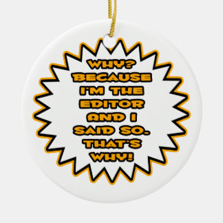 Grappig redacteur... Omdat ik het zei Keramisch Ornament