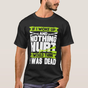 Grappig roeien als ik wakker werd en niets pijn de t-shirt