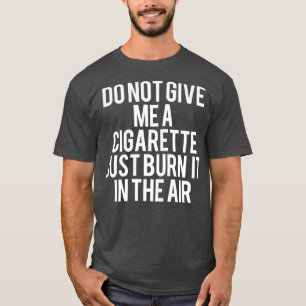 Grappig roken geeft me geen sigaret1 t-shirt