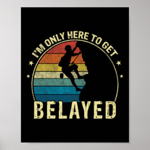Grappig Rotsklimmen Ik ben hier alleen om gebelaye Poster