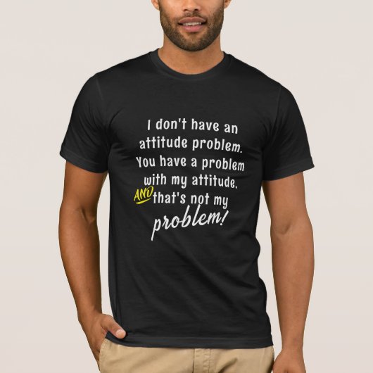 Grappig Sarcasme Attitude Probleem Quotes & Gezegd T-shirt (Voorkant)