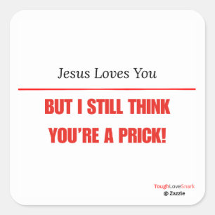Grappig Sarcasme — Jezus houdt van je, maar ik nog Vierkante Sticker