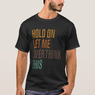 Grappig sarcasme Poster vasthouden Laat me dit ove T-shirt