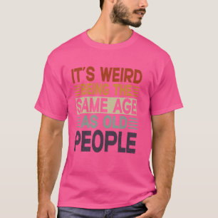 Grappig Sarcastisch dat het een vreemde leeftijd i T-shirt