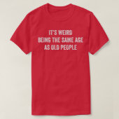 Grappig Sarcastisch dat het een vreemde leeftijd i T-shirt (Design voorkant)