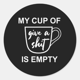 Grappig Sarcastisch Gezegde Mijn beker-of-Give A - Ronde Sticker