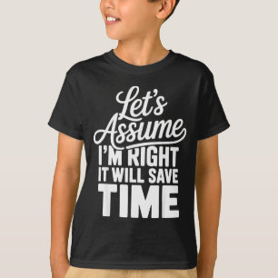 Grappig sarcastisch laten we aannemen dat gelijk h t-shirt