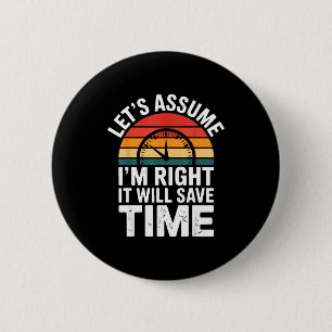 Grappig sarcastisch laten we aannemen dat ik gelij ronde button 5,7 cm