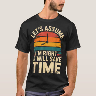 Grappig sarcastisch laten we aannemen dat ik gelij t-shirt