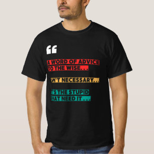 Grappig Sarcastisch T-Shirt - Advies voor de Stomm