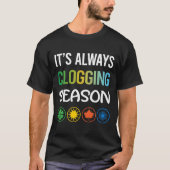 Grappig seizoen verstopping Clog Clogger T-shirt (Voorkant)