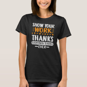 Grappig Show Uw Bedankt van het Werk Elke Leerling T-shirt