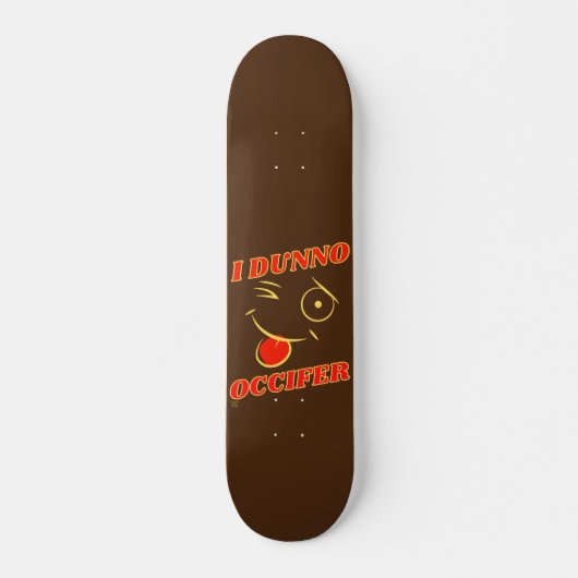 grappig skateboard "I DUNNO..." (Voorkant)