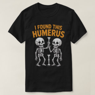 Grappig Skelet Ik Heb Deze Humerus Gevonden Hall T-shirt