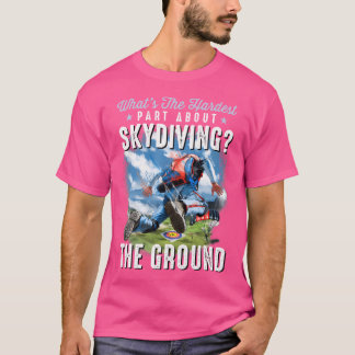 Grappig Skydiving Skydiver Wat is er moeilijk aan T-shirt