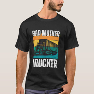 Grappig slechte moedertruckcadeau voor mannen, vra t-shirt