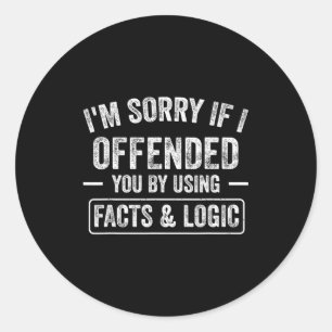 Grappig, sorry dat ik je beledigd heb door feiten ronde sticker