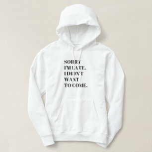 Grappig Sorry dat ik te laat ben, ik wilde niet na Hoodie