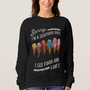 Grappig Sorry, ik ben een zeevruchtendieet, ik zie Trui