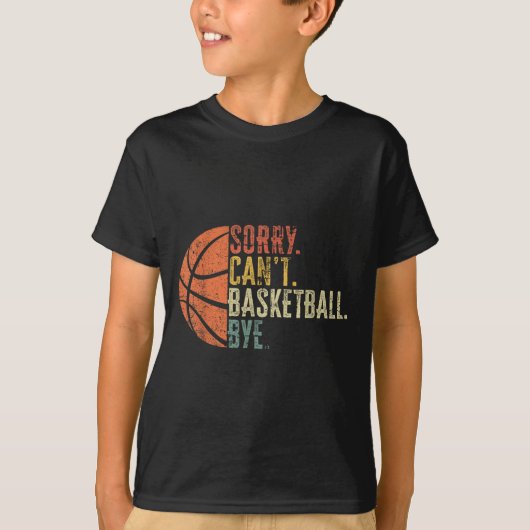 Grappig sorry kan niet basketbal bye liefhebber ba t-shirt (Voorkant)