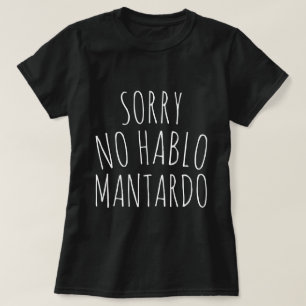 Grappig Sorry NO Hablo Mantardo T-Shirt
