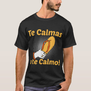 Grappig Spaans Moeder Moeder Uitdrukking Te Calmas T-shirt