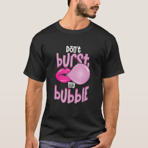 Grappig Spat Me Niet Uit M'n Luchtbel Kauwgom T-shirt