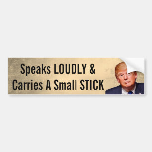 Grappig "Speaks Louly & Carries a Small Stick" Bumpersticker