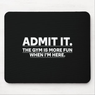 Grappig sportschool Shirt geef het toe de sportsch Muismat