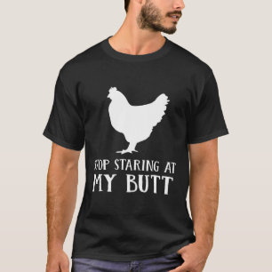 Grappig stoppen met naar mijn kippenkuif te kijken t-shirt