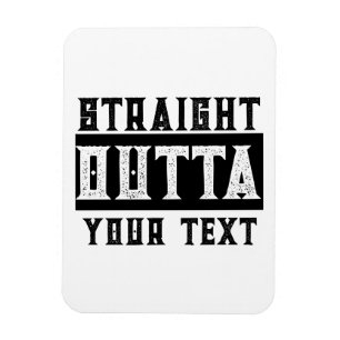 Grappig 'Straight Outta Jouw tekst' Magneet