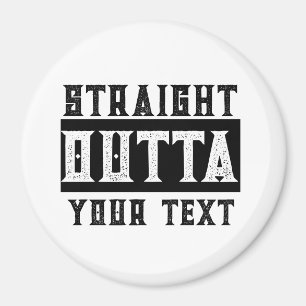 Grappig 'Straight Outta Jouw tekst' Magneet
