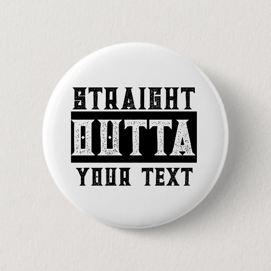 Grappig 'Straight Outta Jouw tekst' Ronde Button 5,7 Cm (Voorkant)