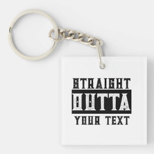 Grappig 'Straight Outta Jouw tekst' Sleutelhanger
