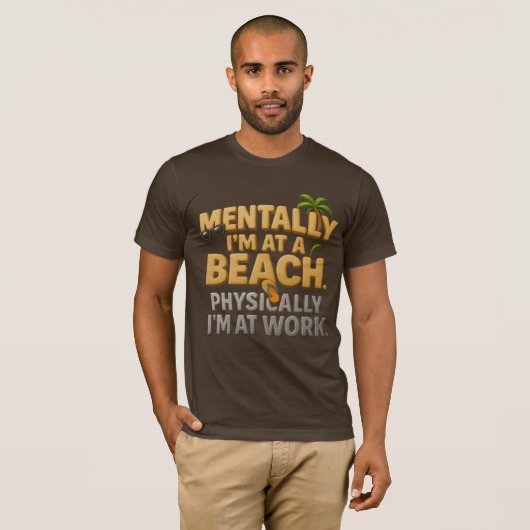 Grappig Strandwerk Quote T-shirt | Mentaal op het  (Voorkant volledig)