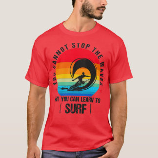 Grappig SURF DAT JE NIET KUNT STOPPEN, maar je kun T-shirt