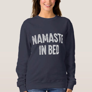 Grappig sweatshirt "namaste in bed"
