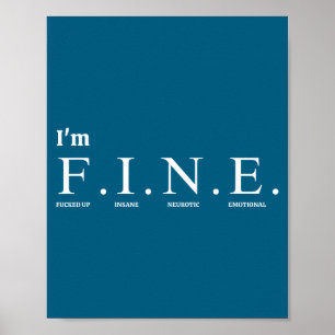Grappig T-shirt Citaat_i'm F.i.n.e. (f---ed Up, In Poster