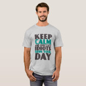 Grappig T-shirt dat kalm houdt, laat Idiots niet i (Voorkant volledig)