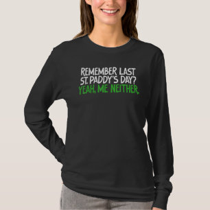 Grappig T-shirt Herinner je Laatst St. Paddy's Day