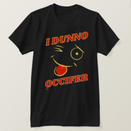 grappig T-shirt "I DUNNO..."