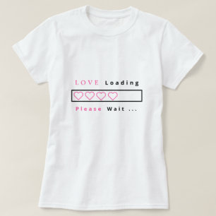 Grappig T-shirt Love Loading - Aangepaste tekst