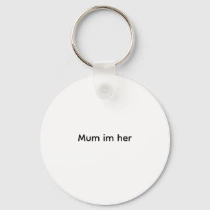 Grappig T-shirt Mam Ik ben haar Sleutelhanger