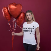 Grappig T-shirt met de zin "MOODY MOCKS"