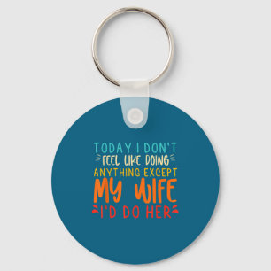 Grappig T-shirt Voel Me Als Alles Doen Behalve Sleutelhanger