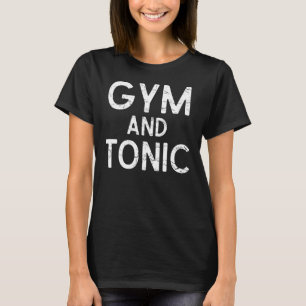 Grappig T-Shirt Voor In De Gym En Met Tonic