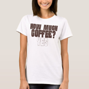 Grappig T-shirt voor koffieliefhebbers – “Hoeveel 