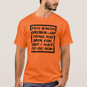 Grappig T-Shirt voor Volwassenen die Moeten Gaan